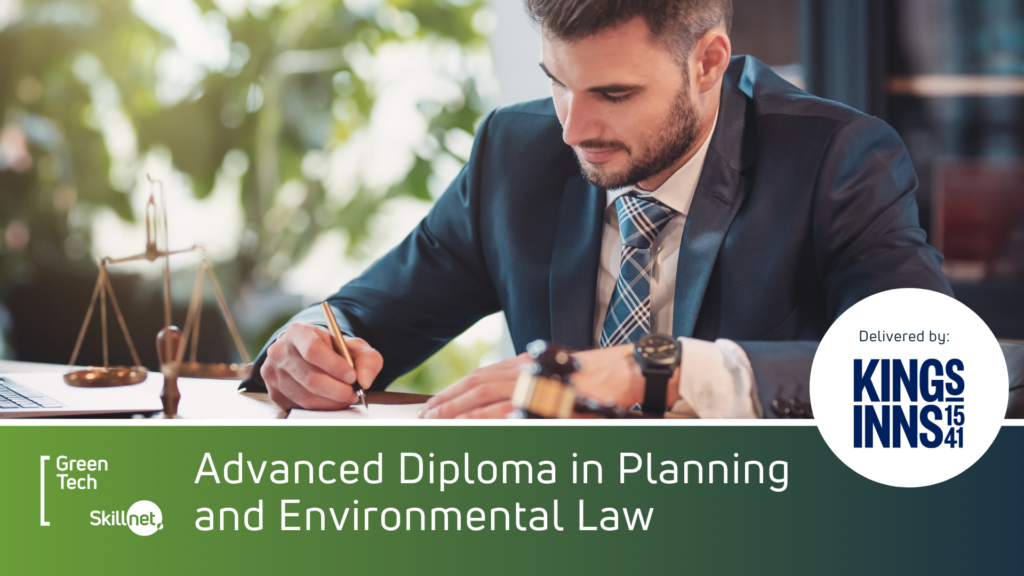 A person in professional attire sits at a desk with legal documents, a gavel, and a set of balancing scales. The scene is framed with branding for Green Tech Skillnet and Kings Inns, promoting an Advanced Diploma in Planning and Environmental Law course.